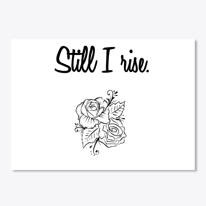 "Still I Rise" Cursive
