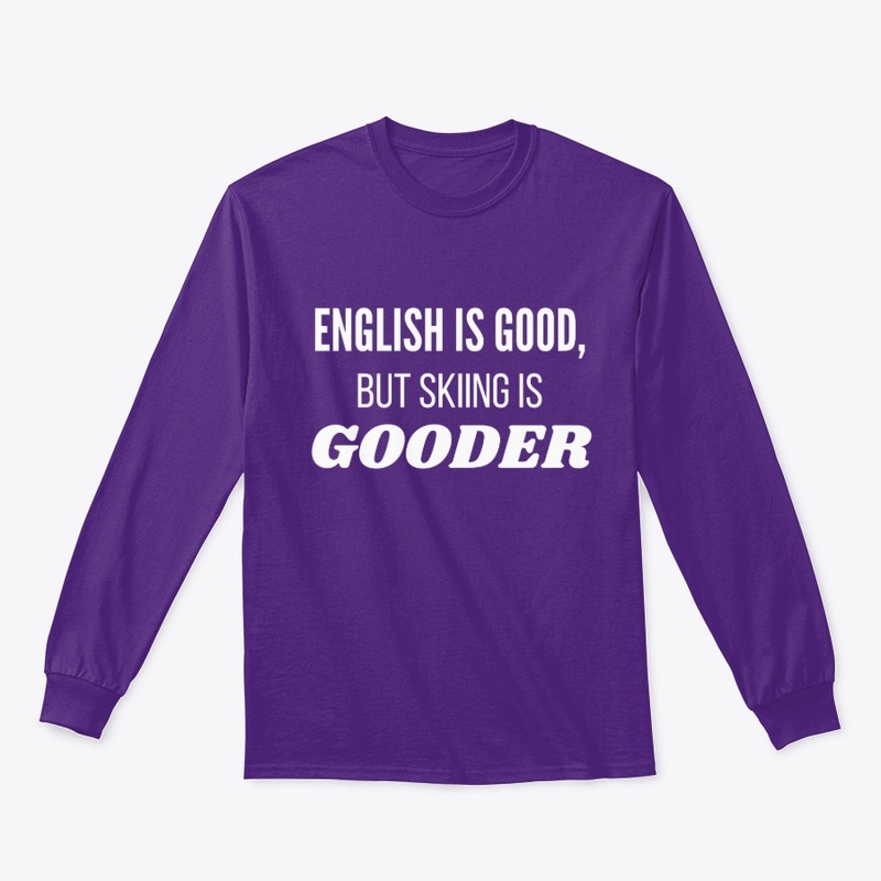 English Is Good, But Skiing Is Gooder