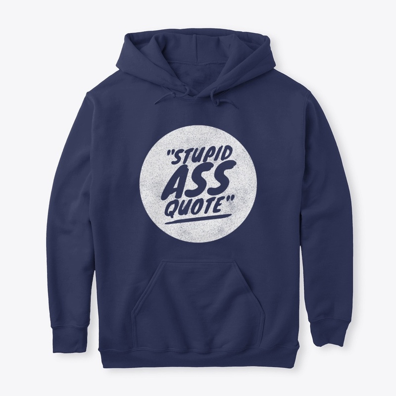Stupid ass quote