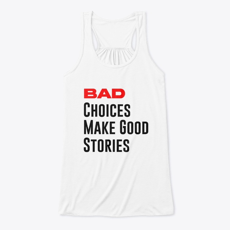 Bad Choices Make Good Stories