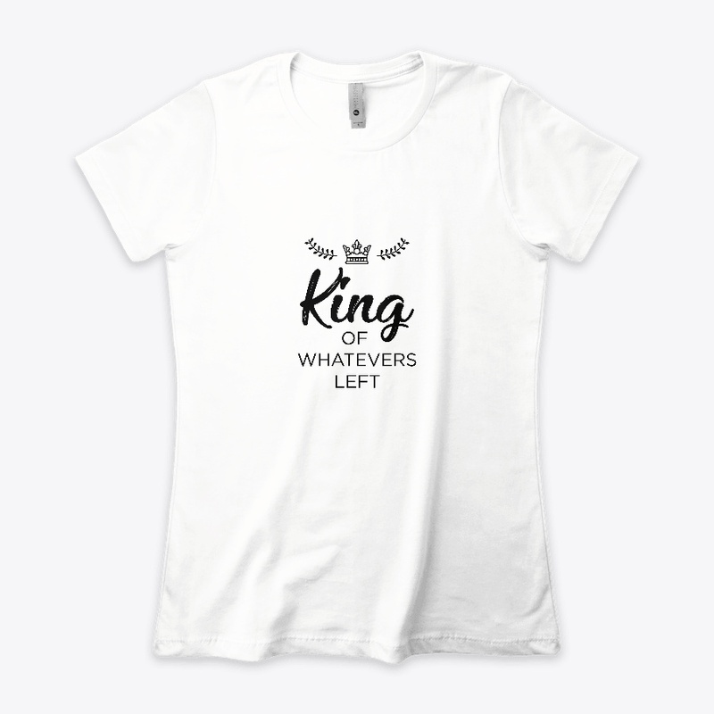 King of Whatevers Left