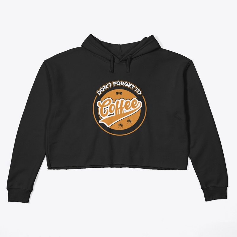 Do not Forget to Coffee T Shirt Design