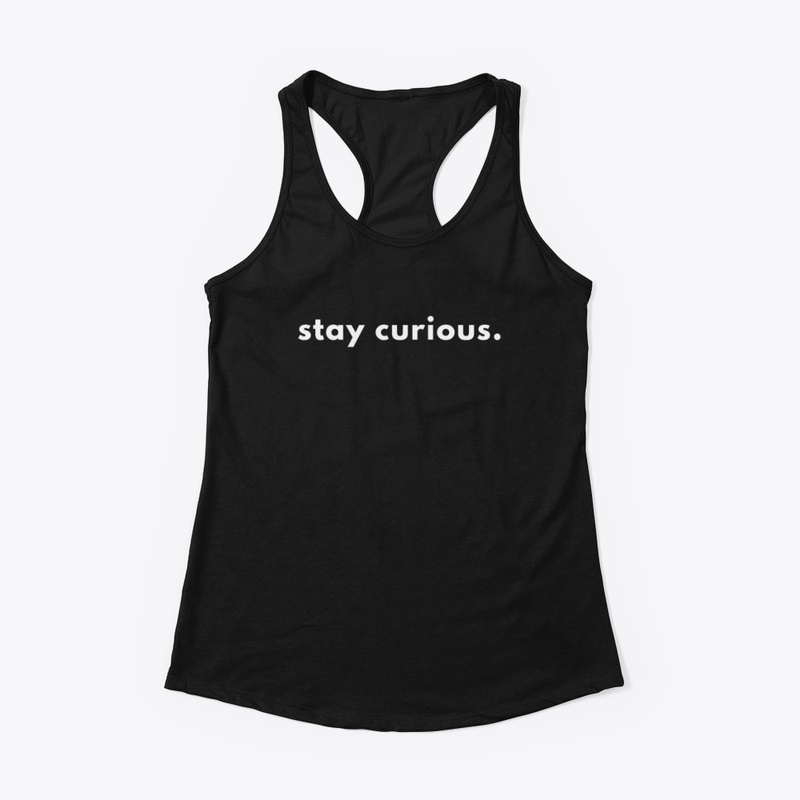 stay curious