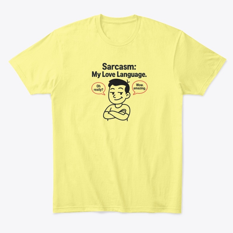 Sarcasm: My Love Language