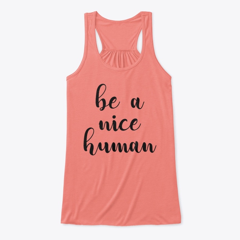Be a nice Human.