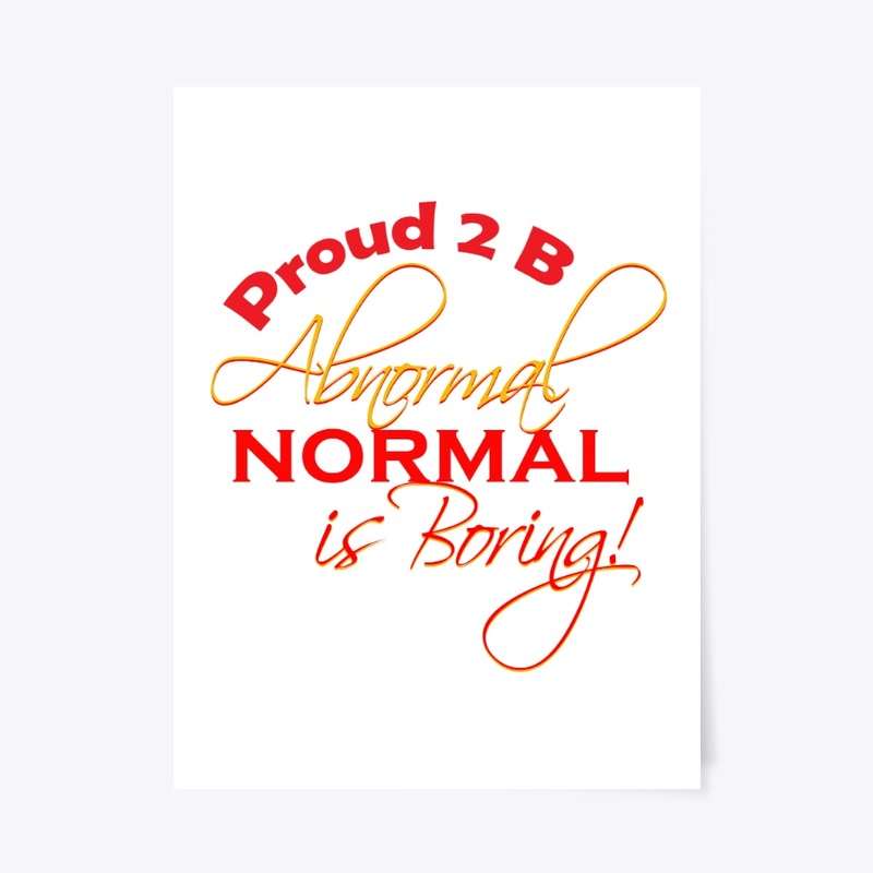 PROUD TO BE ABNORMAL