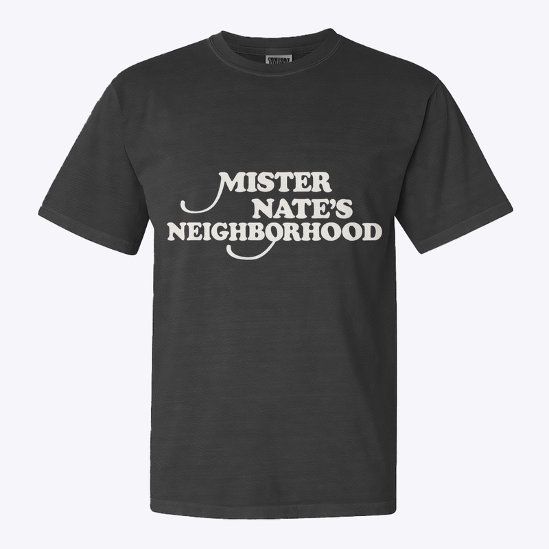 Mister Nate's Neighborhood Shirt