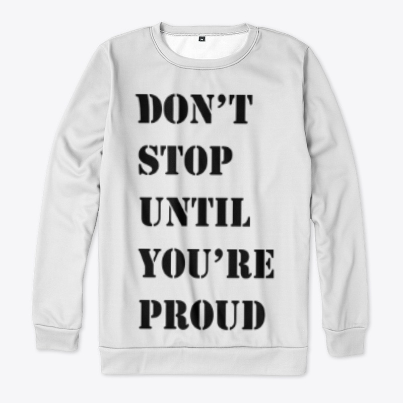 Don't Stop Until You're Proud