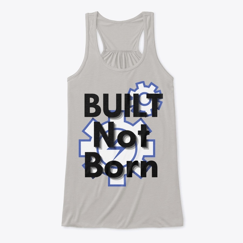 "Built not born" motivational tshirt 