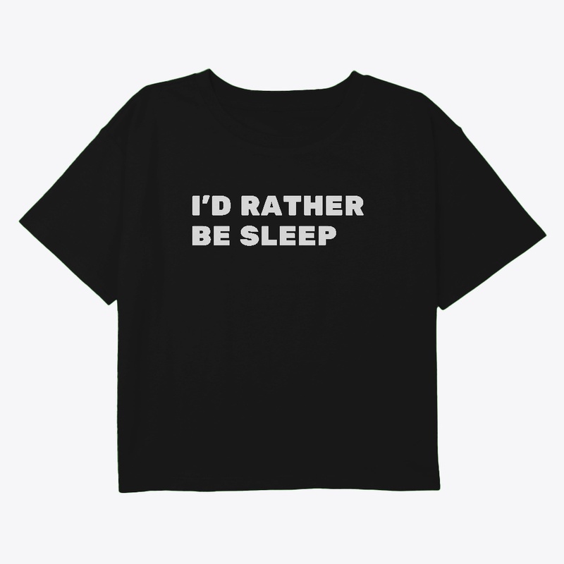 I'd Rather Be Sleep