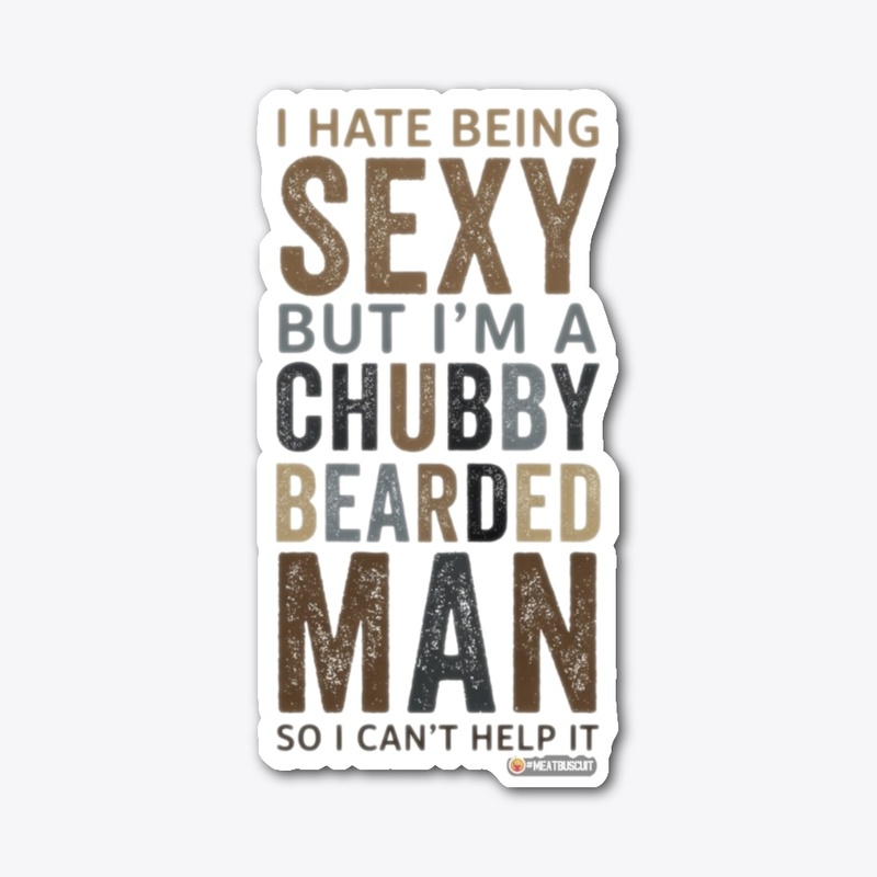 I HATE BEING SEXY BUT ...