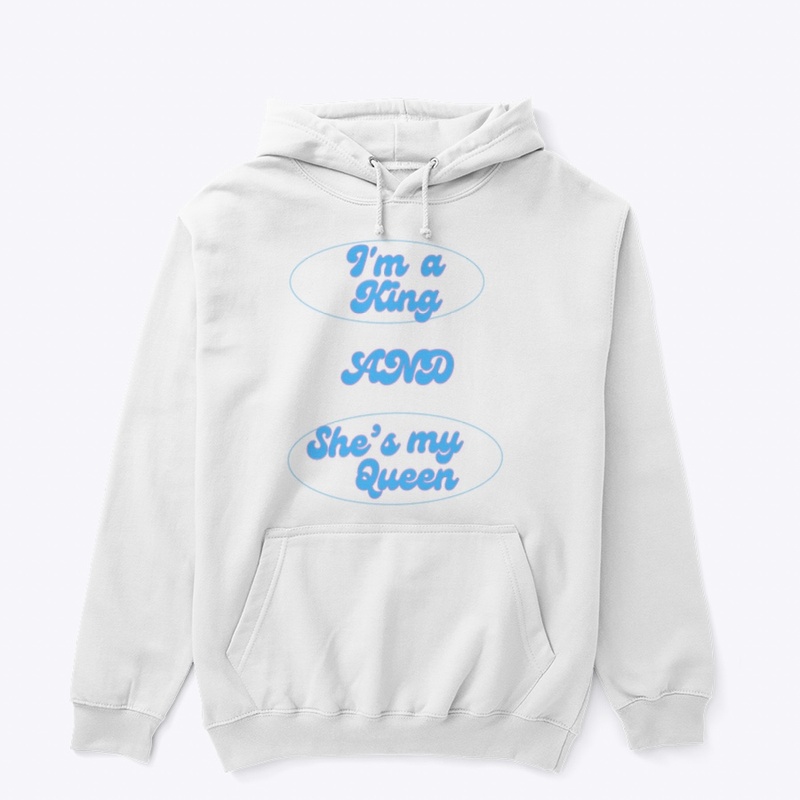 I'M A KING AND SHE'S MY QUEEN