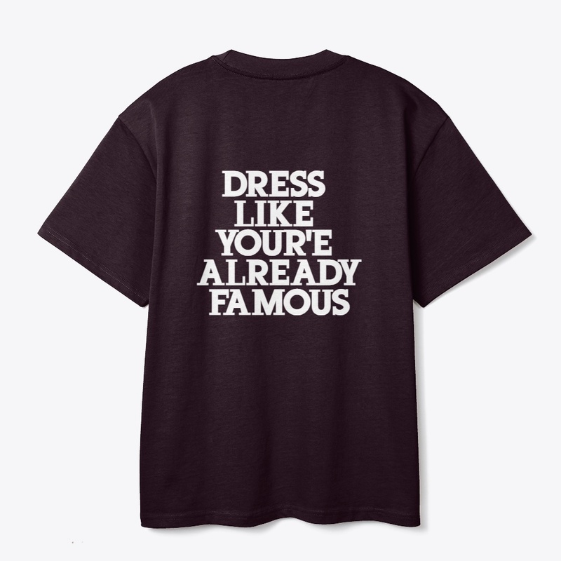 DRESS LIKE YOUR'E ALREADY FAMOUS