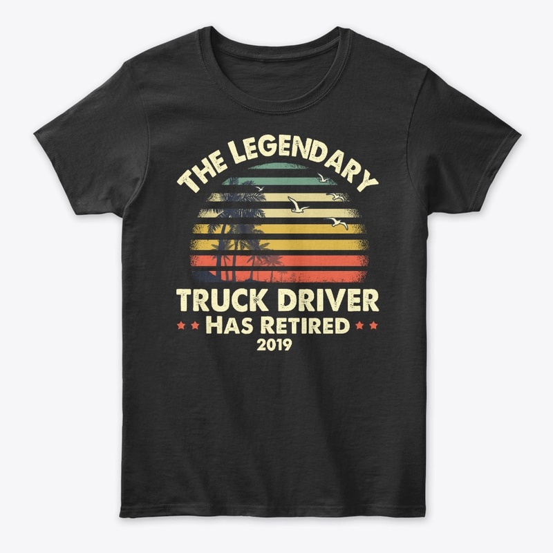 2019 Legendary Retired Truck Driver Gift