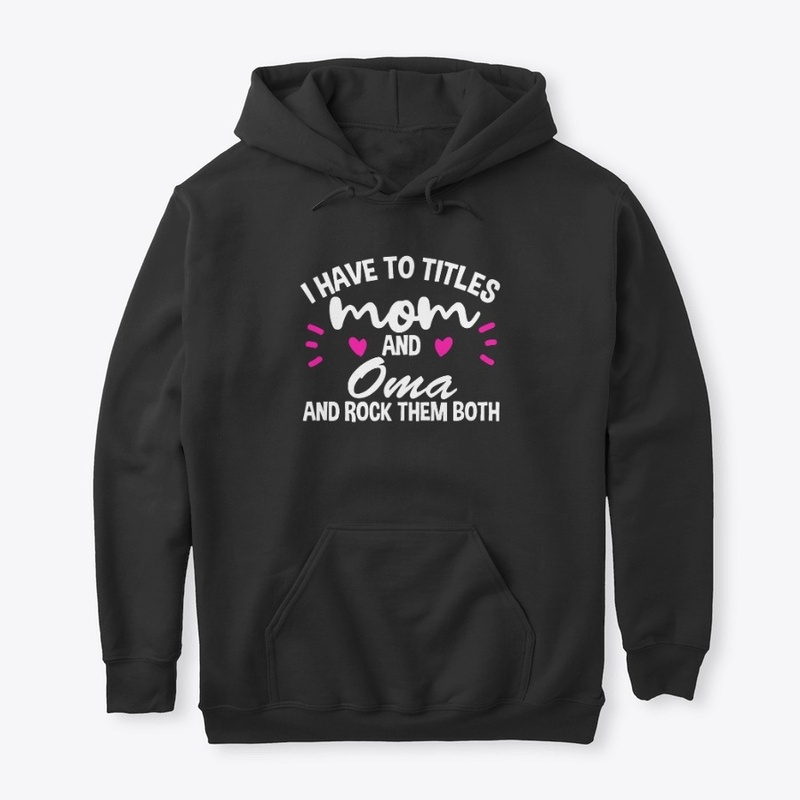 I have two titles Mom and Oma