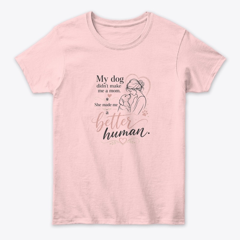 Better Human Dog Mom Tee