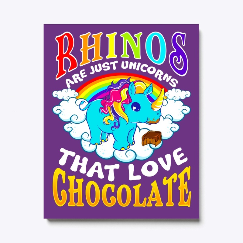 Rhinos Are Unicorns That Love Chocolate 
