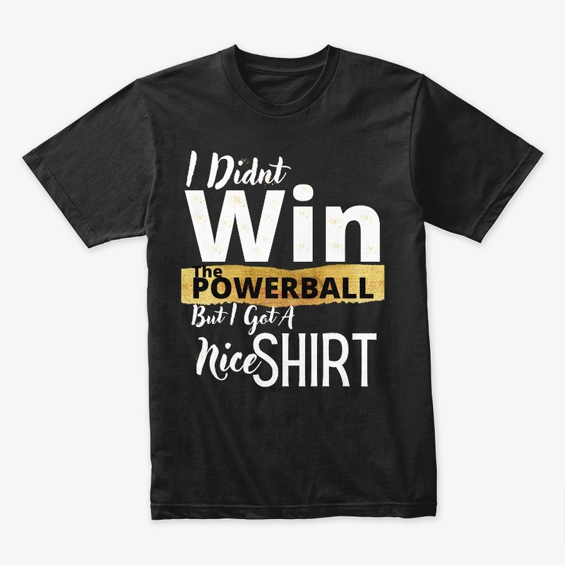 Unique Shirt for Non-Powerball Winners