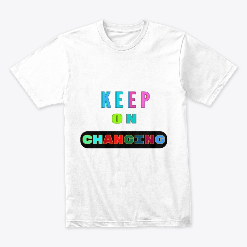KEEP ON CHANGING