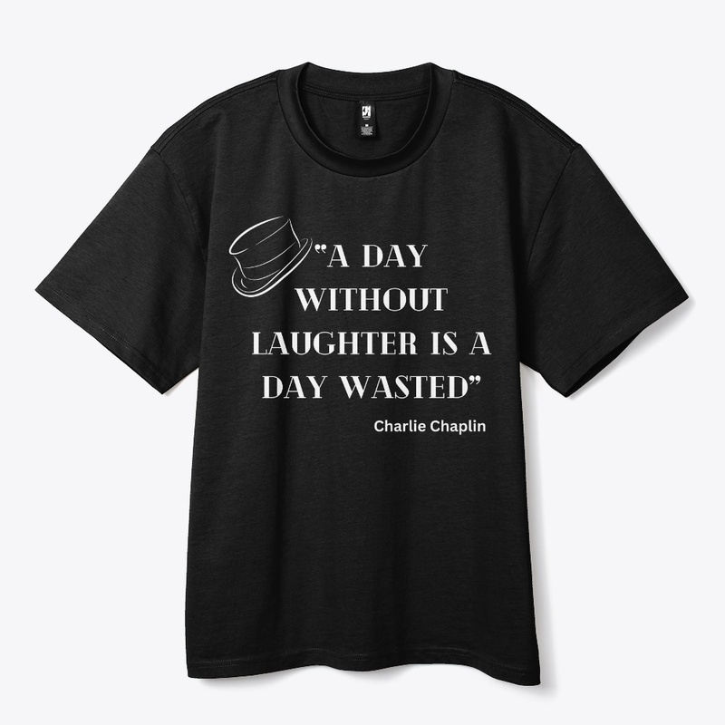 A day without laughter is a day wasted