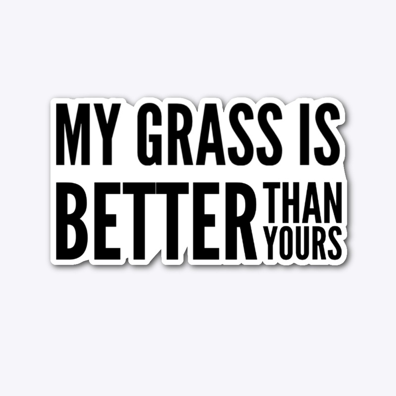 My grass is better than yours
