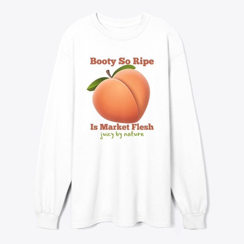 Booty So Ripe Is Market Flesh