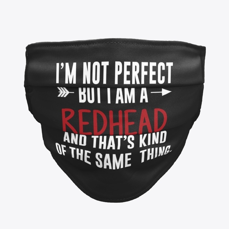 I'm Not Perfect Redhead Funny Shirt