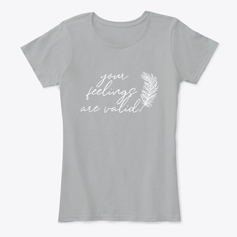 Your Feelings Are Valid - Mental Health