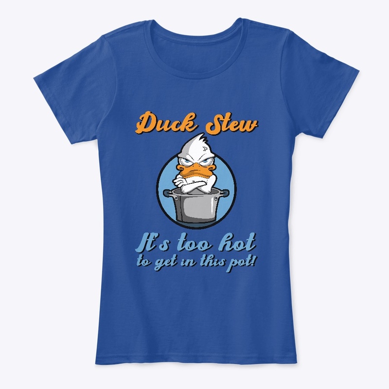 Women Tees Duck Stew Too Hot