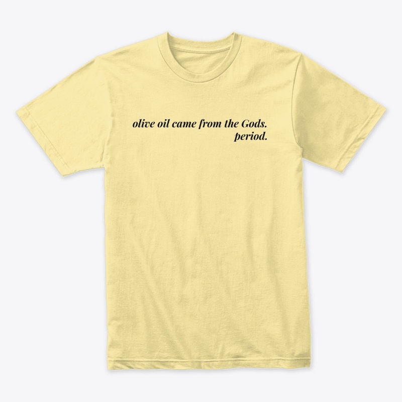 Olive Oil came from the Gods. 1a
