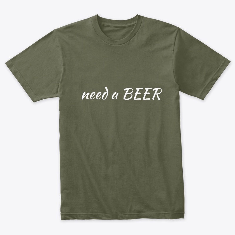 NEED a BEER