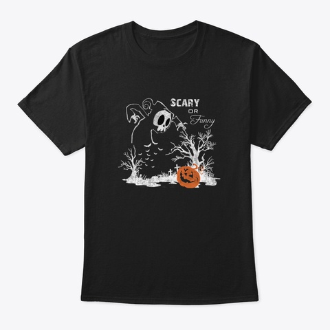 Scary Or Funny Black T-Shirt Front