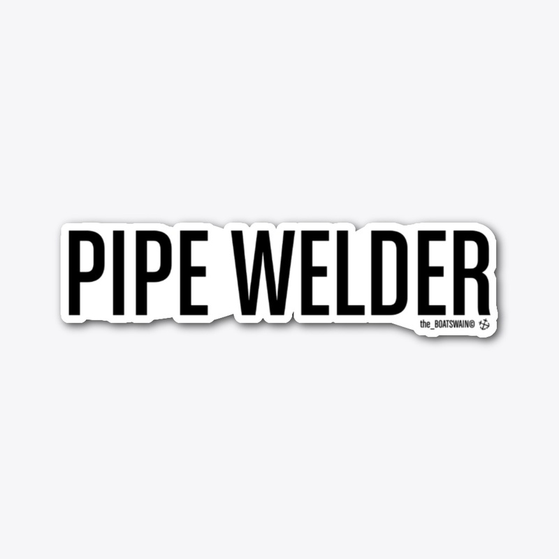 the_BOATSWAIN© PIPE WELDER LEGIT