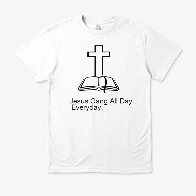 Jesus Gang All Day EveryDay!
