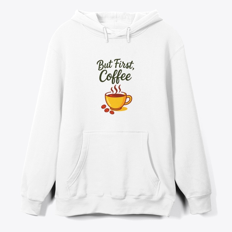 But First, Coffee – Funny Morning Coffee