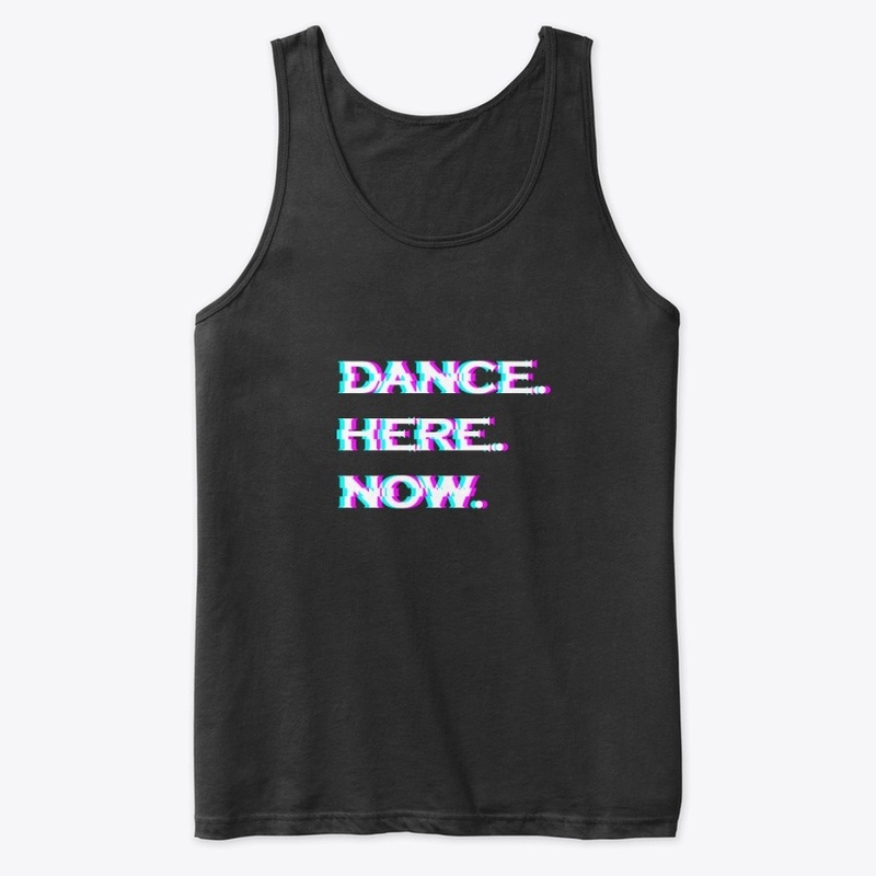 Dance Here Right Now Tank Tops