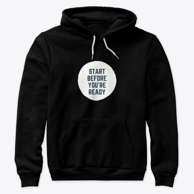 Start before you re ready