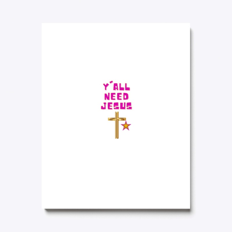 Y'all need Jesus!