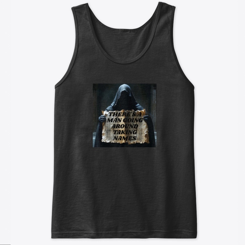 There S a Man Going Around Tak - Classic Tank Top