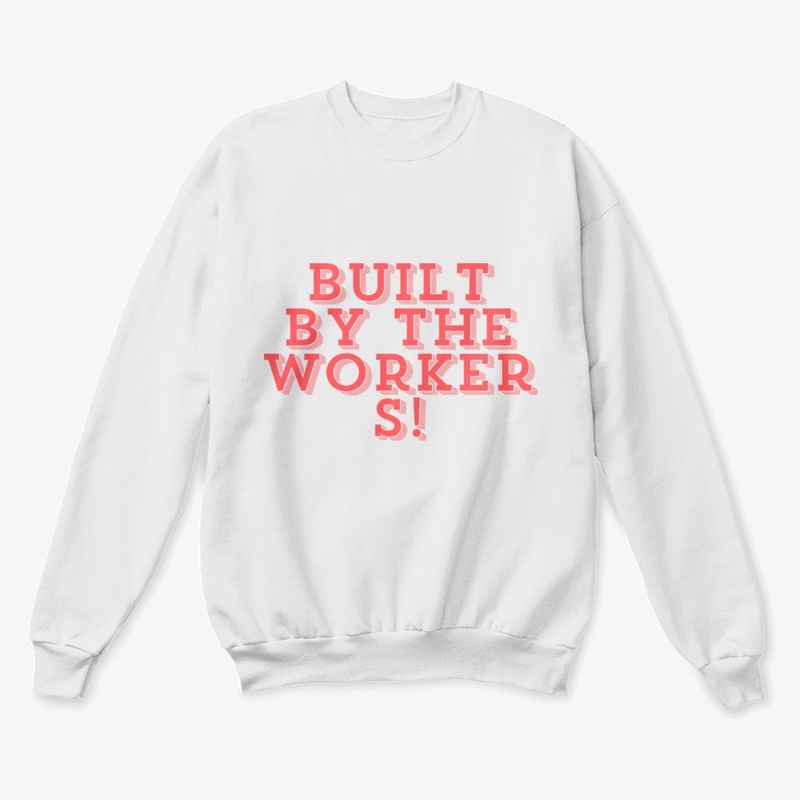 Built by the Workers! T-Shirt Design