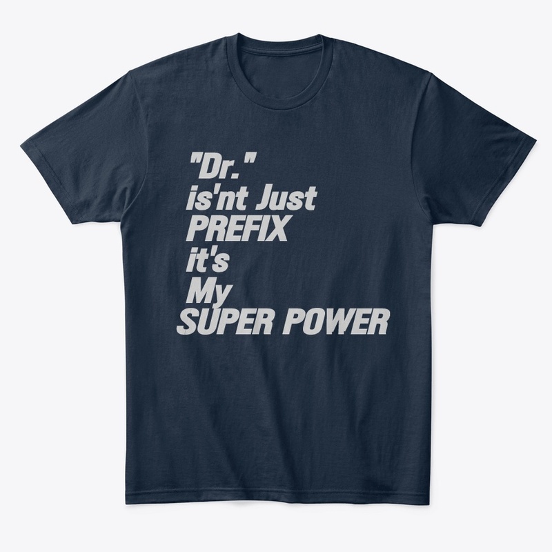 Dr.  isn't my PREFIX it's my SUPER POWER