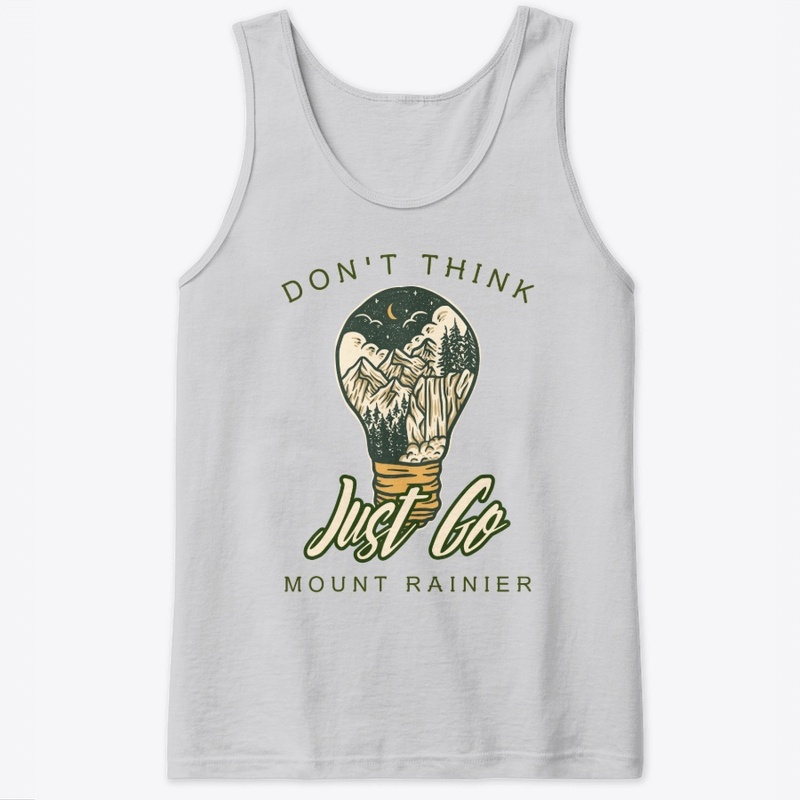 Don't Think Just Go Mount Rainier