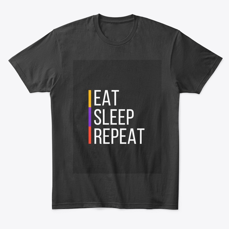 Eat Sleep Repeat"