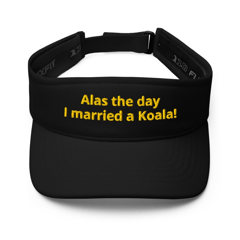 Alas the day I married a Koala! Visor