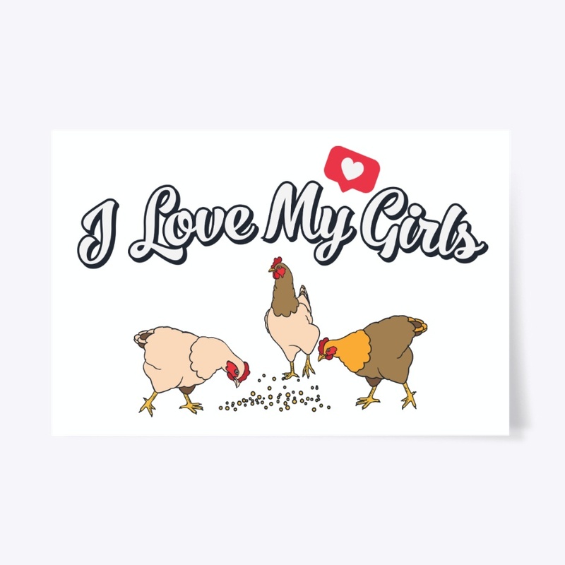 I Love My Girls Chicken Farmer Gift