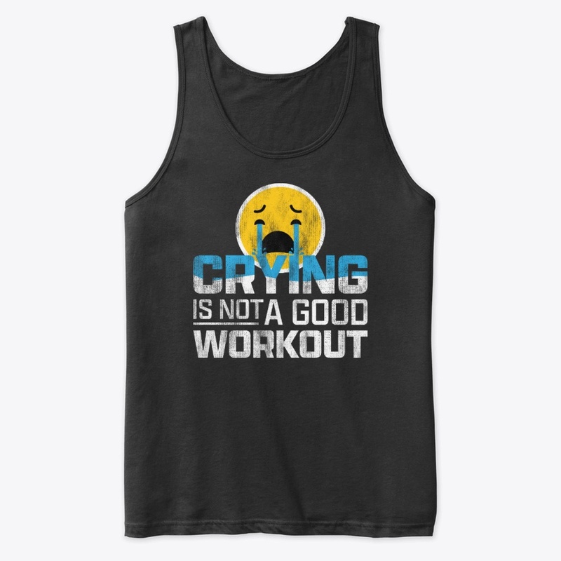 Crying Is Not A Good Workout