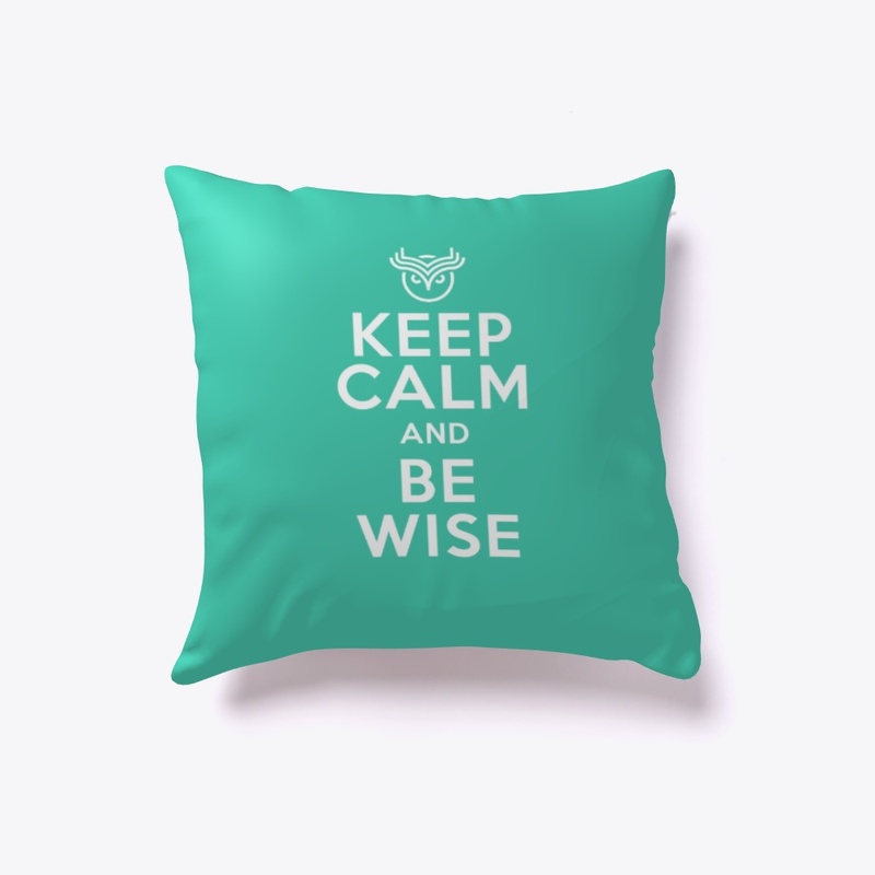 Keep Calm and Be Wise