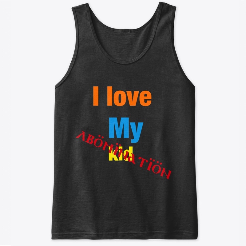 I love my kid (abomination)