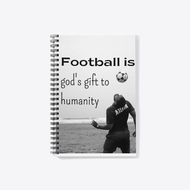 Football is god's gift to humanity 