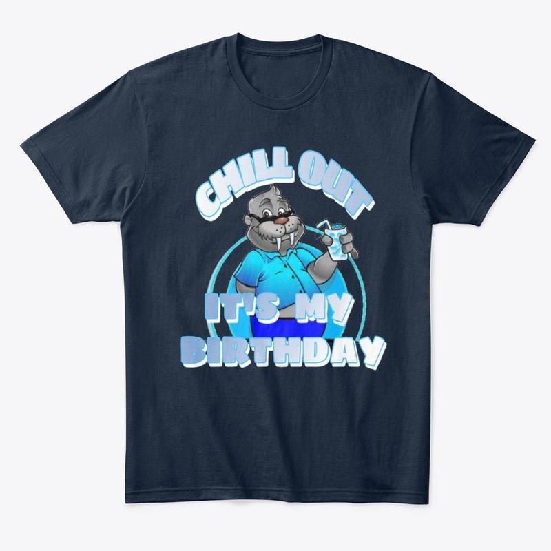 Chill Out, It's my Birthday